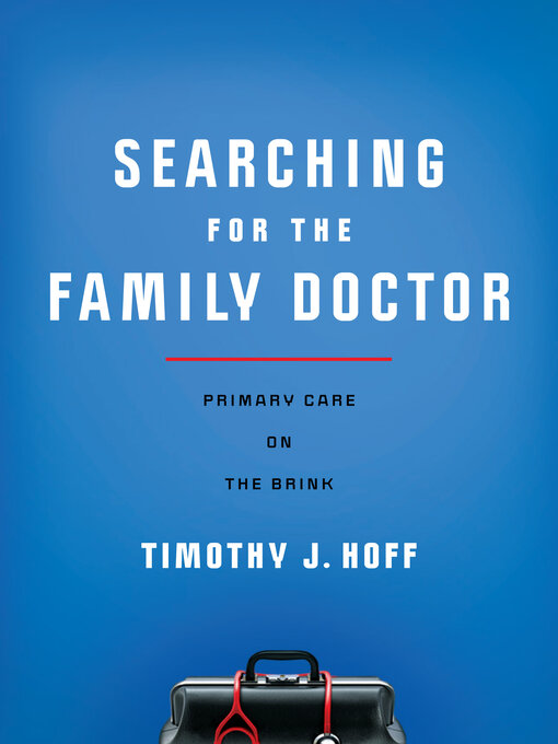 Title details for Searching for the Family Doctor by Timothy J. Hoff - Available